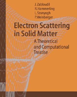 خرید و دانلود نسخه کامل کتاب Electron Scattering in Solid Matter: A Theoretical and Computational Treatise