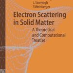 خرید و دانلود نسخه کامل کتاب Electron Scattering in Solid Matter: A Theoretical and Computational Treatise