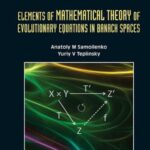 خرید و دانلود نسخه کامل کتاب Elements of Mathematical Theory of Evolutionary Equations in Banach Spaces