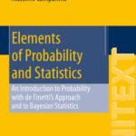 خرید و دانلود نسخه کامل کتاب Elements of Probability and Statistics: An Introduction to Probability with de Finetti’s Approach and to Bayesian Statistics