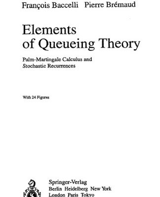 خرید و دانلود نسخه کامل کتاب Elements of Queuing Theory: Palm-Martingale Calculus and Stochastic Recurrences (Applications of Mathematics)