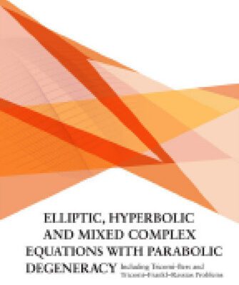 خرید و دانلود نسخه کامل کتاب Elliptic, hyperbolic and mixed complex equations with parabolic degeneracy
