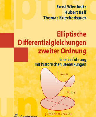 خرید و دانلود نسخه کامل کتاب Elliptische Differentialgleichungen zweiter Ordnung: Eine Einführung mit historischen Bemerkungen
