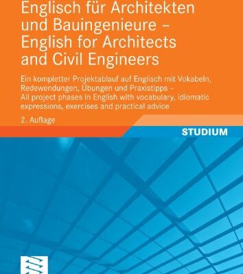 خرید و دانلود نسخه کامل کتاب Englisch für Architekten und Bauingenieure – English for Architects and Civil Engineers: Ein kompletter Projektablauf auf Englisch mit Vokabeln, Redewendungen, Übungen und Praxistipps, 2. Auflage