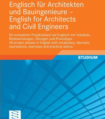 خرید و دانلود نسخه کامل کتاب Englisch für Architekten und Bauingenieure – English for Architects and Civil Engineers: Ein kompletter Projektablauf auf Englisch mit Vokabeln, Redewendungen, … expressions, exercises and practical advice