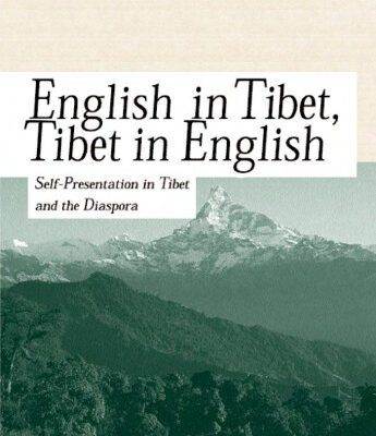 خرید و دانلود نسخه کامل کتاب English in Tibet, Tibet in English: Self-Presentation in Tibet and the Diaspora