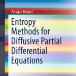 خرید و دانلود نسخه کامل کتاب Entropy Methods for Diffusive Partial Differential Equations