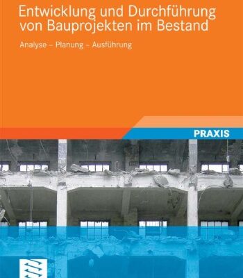 خرید و دانلود نسخه کامل کتاب Entwicklung und Abwicklung von Bauprojekten im Bestand: Analyse – Planung – Ausführung