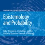 خرید و دانلود نسخه کامل کتاب Epistemology and Probability: Bohr, Heisenberg, Schrödinger, and the Nature of Quantum-Theoretical Thinking