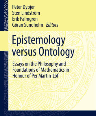 خرید و دانلود نسخه کامل کتاب Epistemology versus Ontology: Essays on the Philosophy and Foundations of Mathematics in Honour of Per Martin-Löf