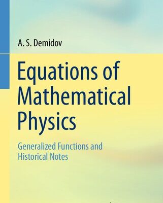خرید و دانلود نسخه کامل کتاب Equations of Mathematical Physics – Generalized Functions and Historical Notes