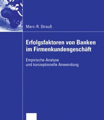 خرید و دانلود نسخه کامل کتاب Erfolgsfaktoren von Banken im Firmenkundengeschaft. Empirische Analyse und konzeptionelle Anwendung
