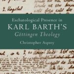 خرید و دانلود نسخه کامل کتاب Eschatological Presence in Karl Barth’s Gottingen Theology