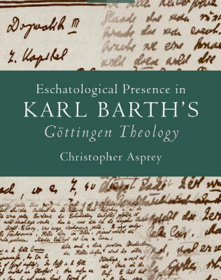 خرید و دانلود نسخه کامل کتاب Eschatological Presence in Karl Barth’s Gottingen Theology