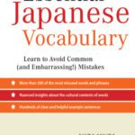 خرید و دانلود نسخه کامل کتاب Essential Japanese Vocabulary: Learn to Avoid Common (and Embarrassing!) Mistakes