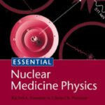خرید و دانلود نسخه کامل کتاب Essentials of Nuclear Medicine Physics