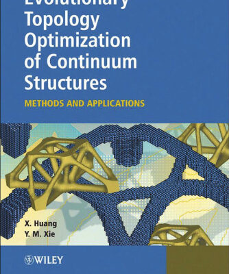 خرید و دانلود نسخه کامل کتاب Evolutionary Topology Optimization of Continuum Structures: Methods and Applications