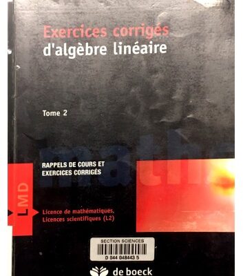 خرید و دانلود نسخه کامل کتاب Exercices corrigés d’algèbre linéaire : Tome 2, résumé de cours et exercices corrigés Broché – 12 avril 2006