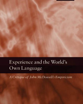 خرید و دانلود نسخه کامل کتاب Experience and the World’s Own Language: A Critique of John McDowell’s Empiricism