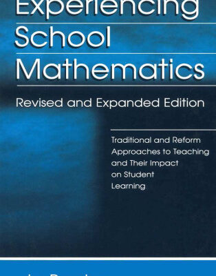 خرید و دانلود نسخه کامل کتاب Experiencing School Mathematics: Traditional and Reform Approaches to Teaching and Their Impact on Student Learning