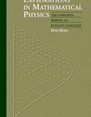 خرید و دانلود نسخه کامل کتاب Explorations in Mathematical Physics: The Concepts Behind an Elegant Language