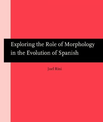 خرید و دانلود نسخه کامل کتاب Exploring the Role of Morphology in the Evolution of Spanish
