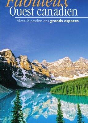 خرید و دانلود نسخه کامل کتاب Fabuleux Ouest canadien – Vivez la passion des grands espaces ! – Deuxieme edition
