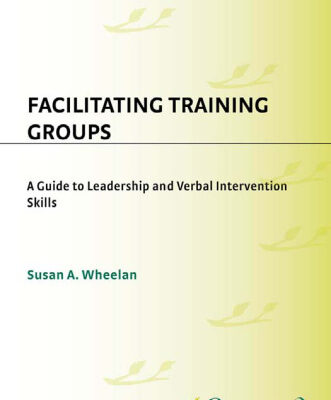 خرید و دانلود نسخه کامل کتاب Facilitating Training Groups: A Guide to Leadership and Verbal Intervention Skills