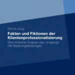 خرید و دانلود نسخه کامل کتاب Fakten und Fiktionen der Klientenprofessionalisierung: Eine kritische Analyse des Umgangs mit Beratungsleistungen