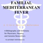 خرید و دانلود نسخه کامل کتاب Familial Mediterranean Fever – A Bibliography and Dictionary for Physicians, Patients, and Genome Researchers
