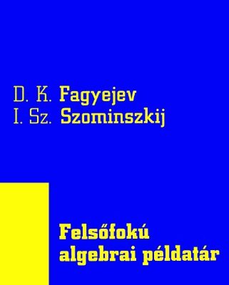 خرید و دانلود نسخه کامل کتاب Felsőfokú algebrai példatár