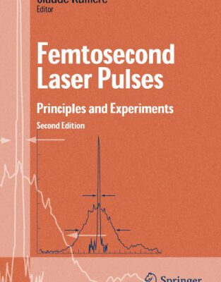 خرید و دانلود نسخه کامل کتاب Femtosecond Laser Pulses: Principles and Experiments (Advanced Texts in Physics)