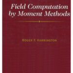 خرید و دانلود نسخه کامل کتاب Field Computation by Moment Methods (IEEE Press Series on Electromagnetic Wave Theory)