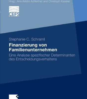 خرید و دانلود نسخه کامل کتاب Finanzierung von Familienunternehmen: Eine Analyse spezifischer Determinanten des Estscheidungsverhaltens
