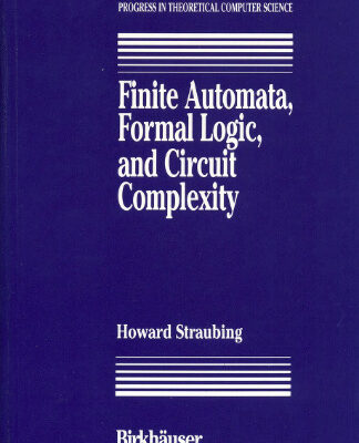 خرید و دانلود نسخه کامل کتاب Finite Automata, Formal Logic, and Circuit Complexity