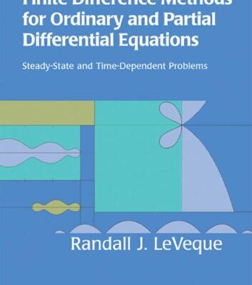 خرید و دانلود نسخه کامل کتاب Finite Difference Methods for Ordinary and Partial Differential Equations: Steady-State and Time-Dependent Problems (Classics in Applied Mathematics)