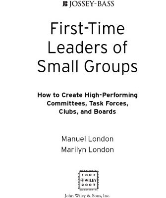 خرید و دانلود نسخه کامل کتاب First-Time Leaders of Small Groups: How to Create High Performing Committees, Task Forces, Clubs and Boards