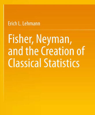 خرید و دانلود نسخه کامل کتاب Fisher, Neyman, and the Creation of Classical Statistics