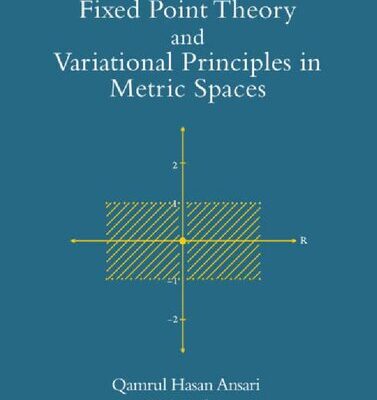 خرید و دانلود نسخه کامل کتاب Fixed Point Theory and Variational Principles in Metric Spaces