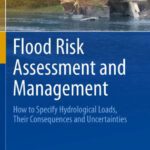 خرید و دانلود نسخه کامل کتاب Flood Risk Assessment and Management: How to Specify Hydrological Loads, Their Consequences and Uncertainties