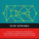 خرید و دانلود نسخه کامل کتاب Flow Networks: Analysis and optimization of repairable flow networks, networks with disturbed flows, static flow networks and reliability networks
