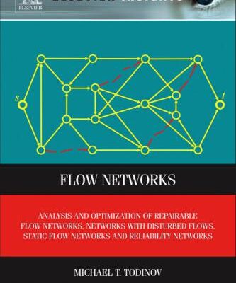 خرید و دانلود نسخه کامل کتاب Flow Networks: Analysis and optimization of repairable flow networks, networks with disturbed flows, static flow networks and reliability networks