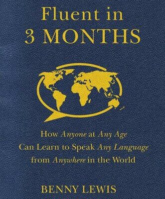 خرید و دانلود نسخه کامل کتاب Fluent in 3 Months: How Anyone at Any Age Can Learn to Speak Any Language from Anywhere in the World