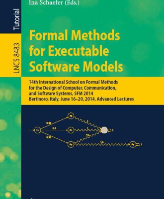 خرید و دانلود نسخه کامل کتاب Formal Methods for Executable Software Models: 14th International School on Formal Methods for the Design of Computer, Communication, and Software Systems, SFM 2014, Bertinoro, Italy, June 16-20, 2014, Advanced Lectures