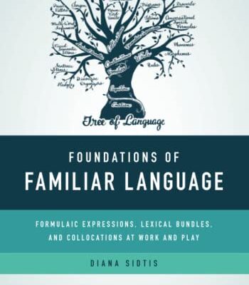 خرید و دانلود نسخه کامل کتاب Foundations of Familiar Language: Formulaic Expressions, Lexical Bundles, and Collocations at Work and Play