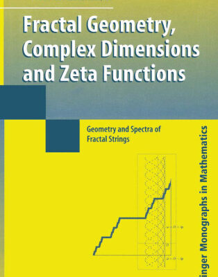 خرید و دانلود نسخه کامل کتاب Fractal Geometry, Complex Dimensions and Zeta Functions: Geometry and Spectra of Fractal Strings