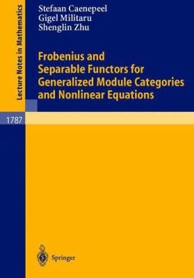 خرید و دانلود نسخه کامل کتاب Frobenius and Separable Functors for Generalized Module Categories and Nonlinear Equations