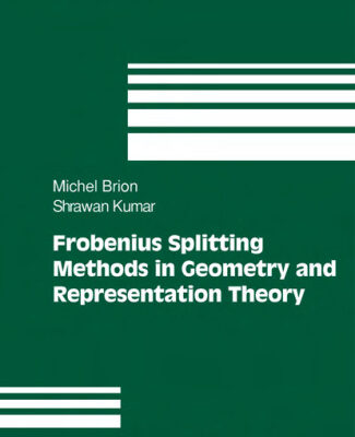 خرید و دانلود نسخه کامل کتاب Frobenius Splitting Methods in Geometry and Representation Theory