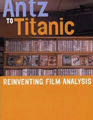 خرید و دانلود نسخه کامل کتاب From Antz To Titanic: Reinventing Film Analysis