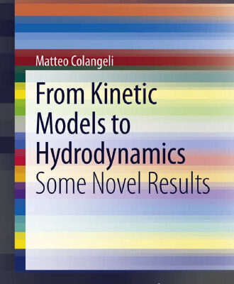 خرید و دانلود نسخه کامل کتاب From Kinetic Models to Hydrodynamics: Some Novel Results